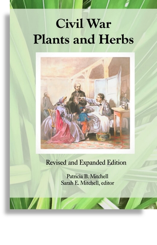 Civil War Plants and Herbs Revised and Expanded by Patricia B. Mitchell