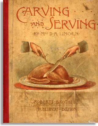 Carving and Serving by Mrs. D. A. Lincoln (Roberts Brothers)